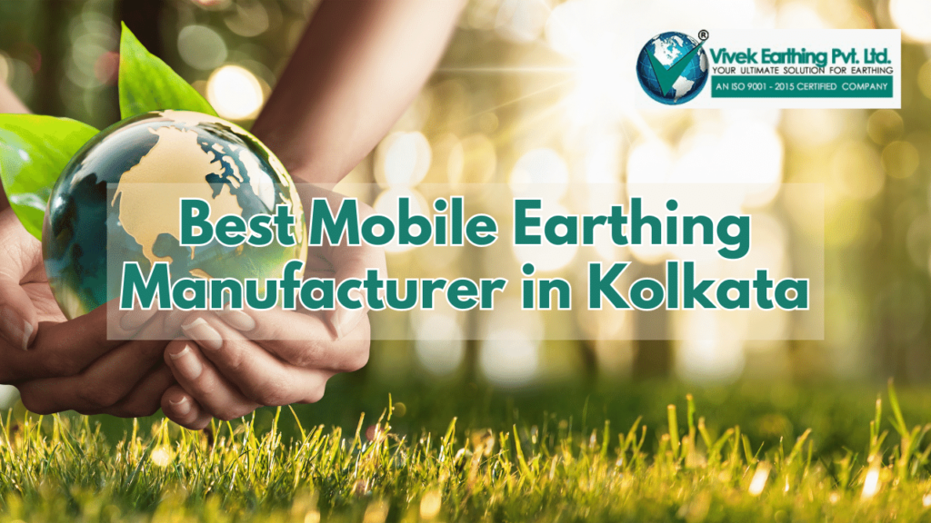 Best Mobile Earthing Manufacturer in Kolkata