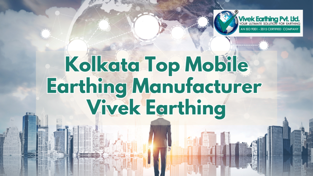 Kolkata Top Mobile Earthing Manufacturers | Vivek Earthing