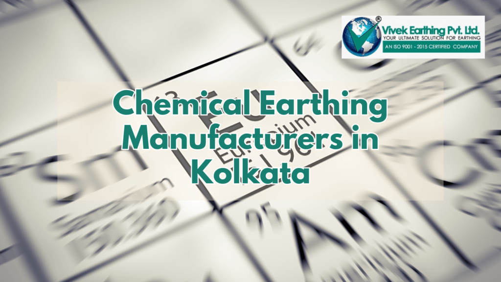 Chemical Earthing Manufacturers in Kolkata