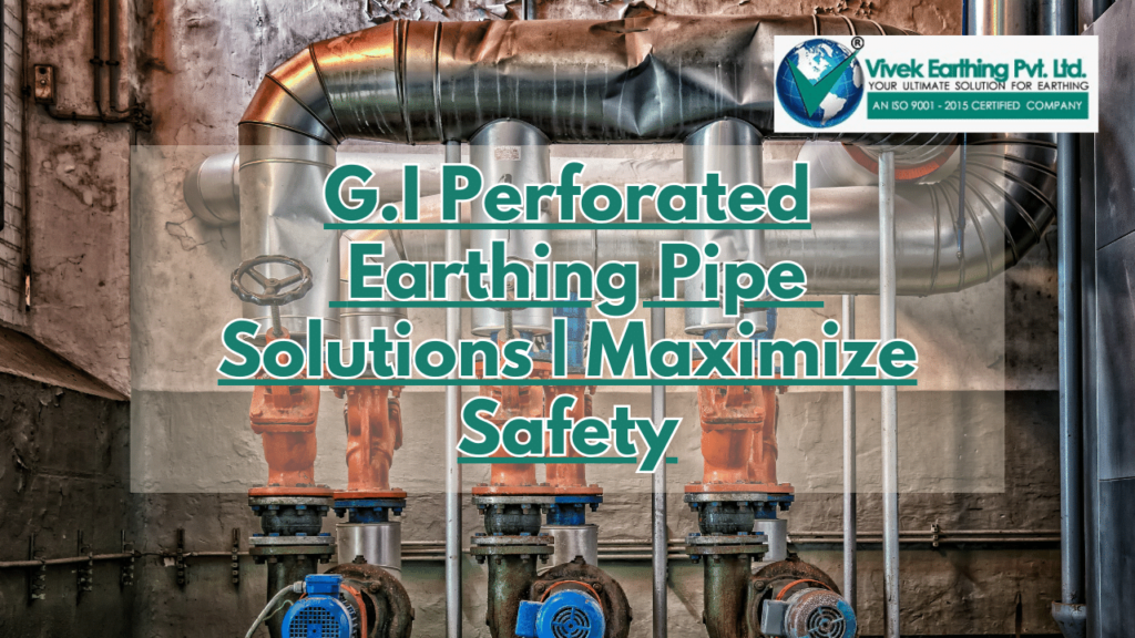 G.I Perforated Earthing Pipe Solutions