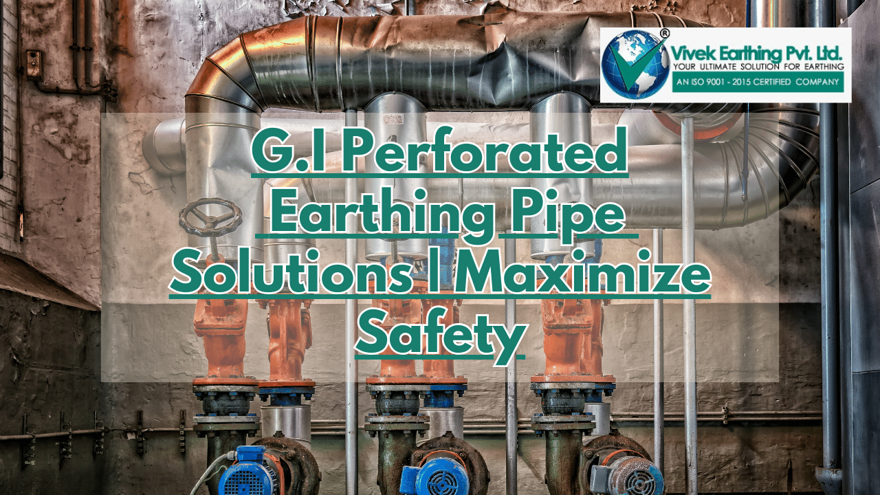 G.I Perforated Earthing Pipe Solutions