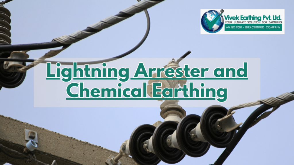 Lightning Arrester and Chemical Earthing