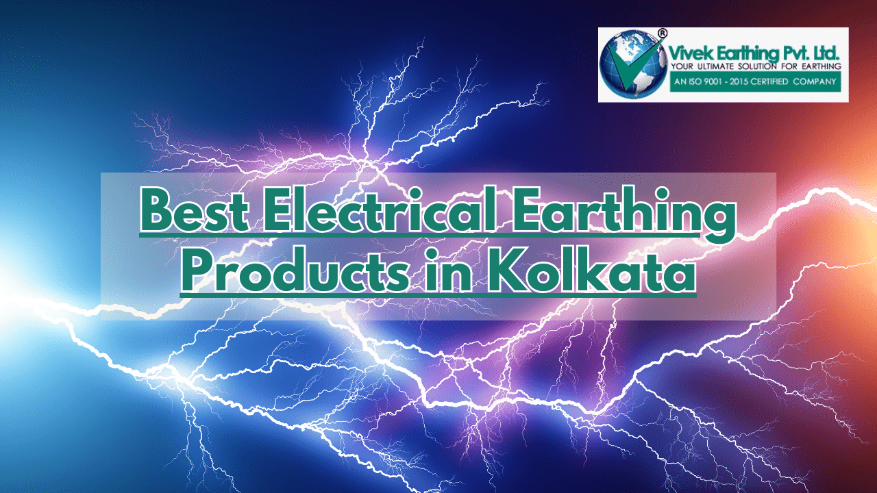 Best Electrical Earthing Products in Kolkata