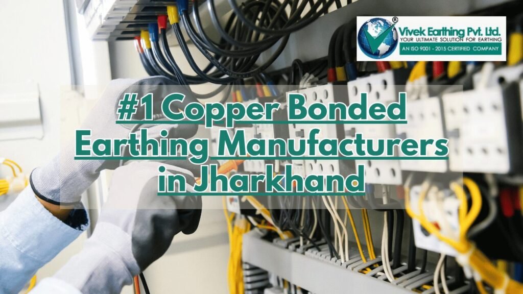 Copper Bonded Earthing Manufacturers in Jharkhand