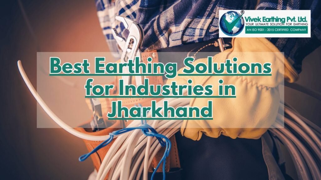 Earthing Solutions for Industries