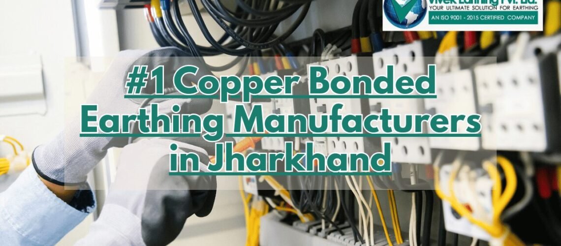 Copper Bonded Earthing Manufacturers in Jharkhand