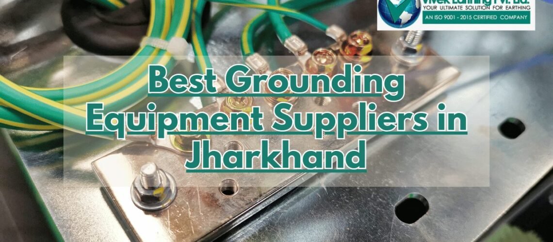 Grounding Equipment Suppliers in Jharkhand